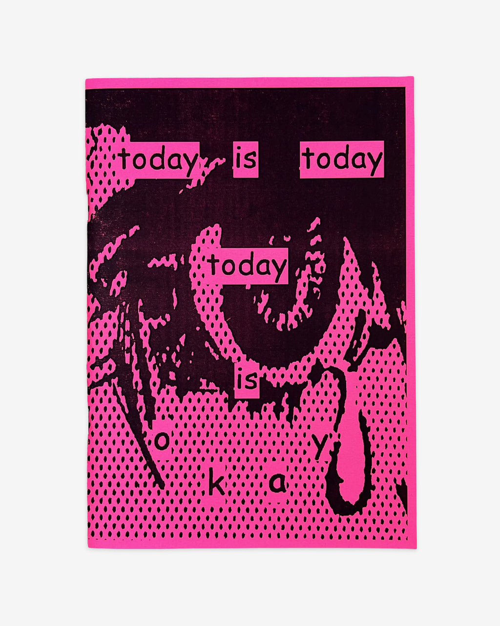 TODAY IS TODAY, TODAY IS OK